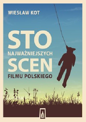 Sto najważniejszych scen filmu polskiego
