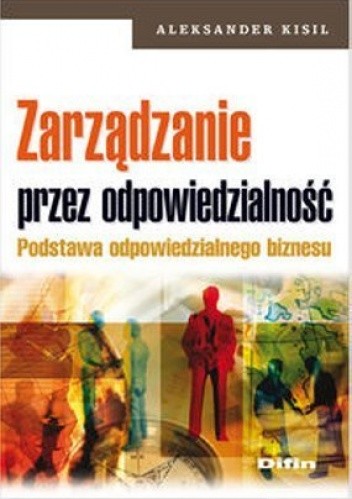 Zarządzanie przez odpowiedzialność. Podstawa odpowiedzialnego biznesu