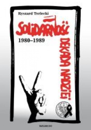 Solidarność. Dekada nadziei 1980-1989