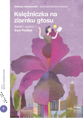 Księżniczka na ziarnku głosu. Kwiat i rycerz – Ewa Podleś