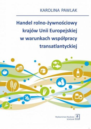 Handel rolno-żywnościowy krajów Unii Europejskiej w warunkach współpracy transatlantyckiej