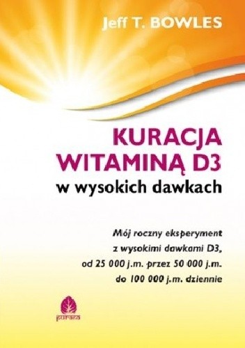 KURACJA WITAMINĄ D3 w wysokich dawkach Mój roczny eksperyment z wysokimi dawkami D3