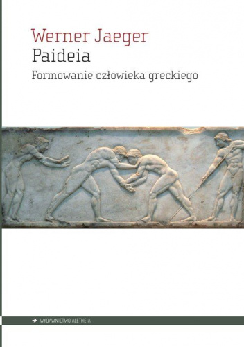 Paideia. Formowanie człowieka greckiego