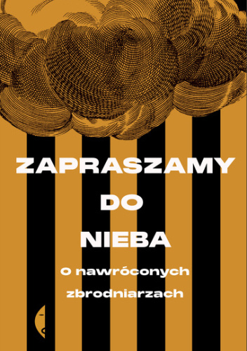 Zapraszamy do nieba. O nawróconych zbrodniarzach