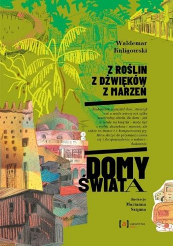 Z roślin, z dźwięków, z marzeń. Domy świata