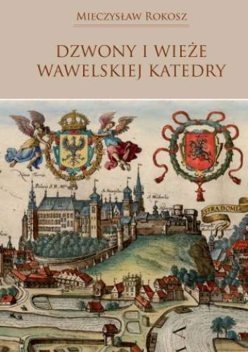 Dzwony i wieże wawelskiej Katedry