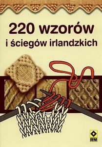 220 wzorów i ściegów irlandzkich