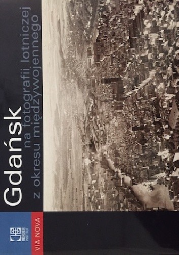 Gdańsk na fotografii lotniczej z okresu międzywojennego