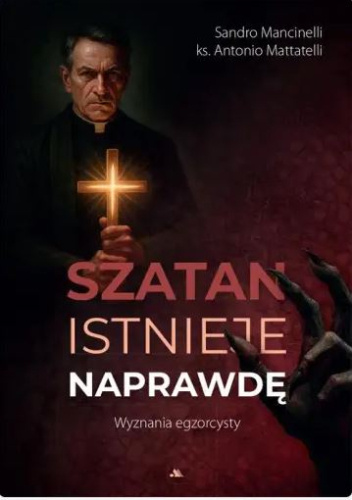 Szatan istnieje naprawdę. Wyznania egzorcysty