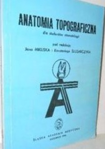 Anatomia topograficzna dla studentów stomatologii pod redakcją Jana Mikuska i Konstantego Ślusarczyla