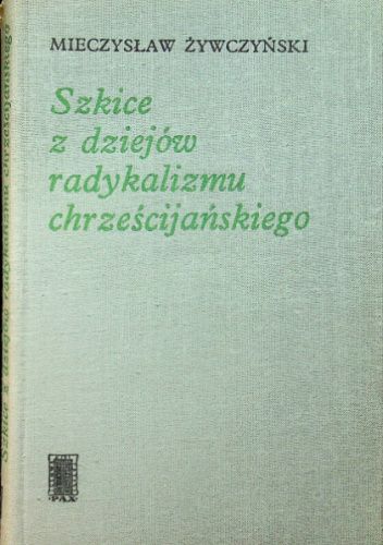 Szkice z dziejów radykalizmu chrześcijańskiego
