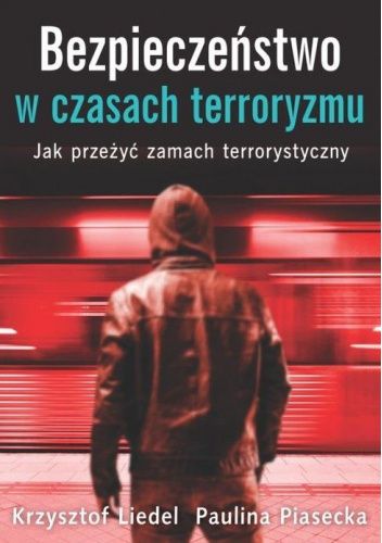 Bezpieczeństwo w czasach terroryzmu. Jak przeżyć zamach terrorystyczny