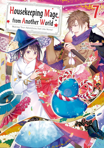 Housekeeping Mage from Another World: Making Your Adventures Feel Like Home! Vol. 7