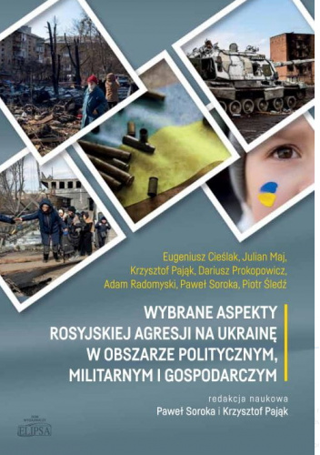 Wybrane aspekty rosyjskiej agresji na Ukrainę w obszarze politycznym, militarnym i gospodarczym