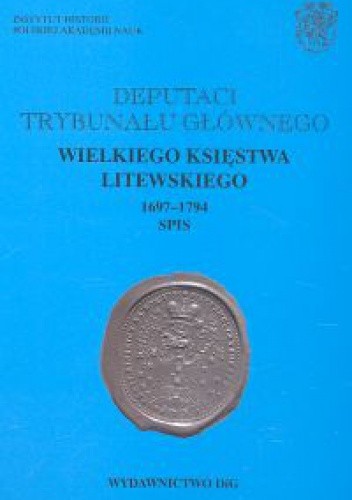 Deputaci Trybunału Głównego Wielkiego Księstwa Litewskiego 1697-1794. Spis