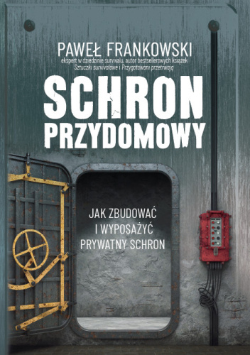 Schron przydomowy. Jak zbudować i wyposażyć prywatny schron