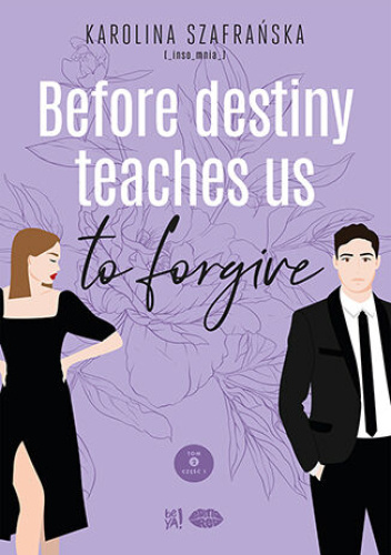 Before destiny teaches us to forgive. Część 1