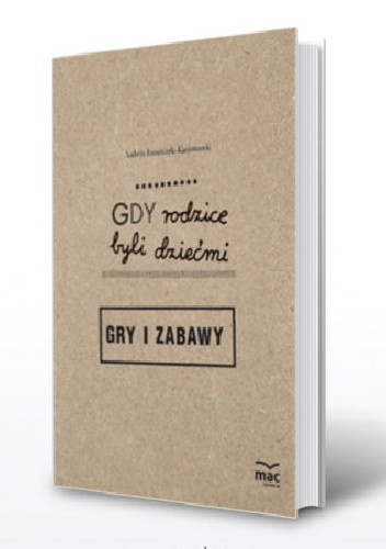 Gdy rodzice byli dziećmi. Gry i zabawy