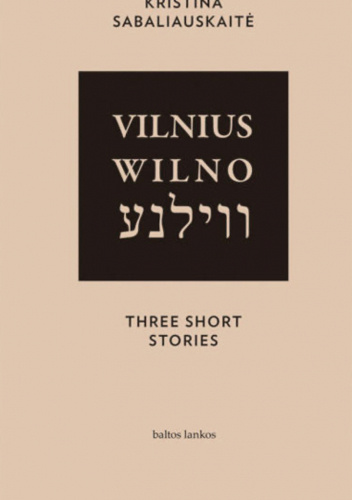 Vilnius. Wilno. Vilna. Three Short Stories