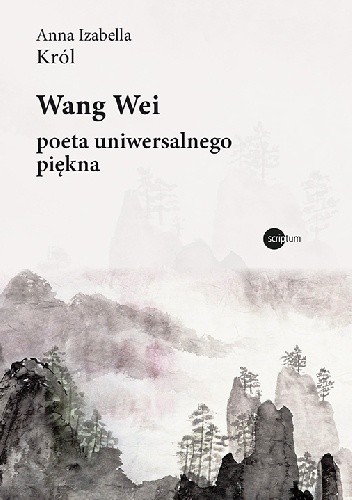 Wang Wei : poeta uniwersalnego piękna
