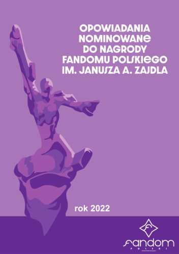 Nagroda im. Janusza A. Zajdla 2022. Antologia utworów nominowanych za rok 2021