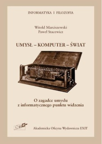 Umysł - Komputer - Świat. O zagadce umysłu z informatycznego punktu widzenia