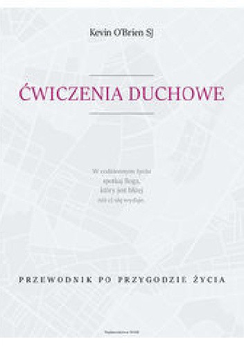 Ćwiczenia duchowe. Przewodnik po przygodzie życia