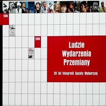 Ludzie, wydarzenia, przemiany. 20 lat fotografii Gazety Wyborczej