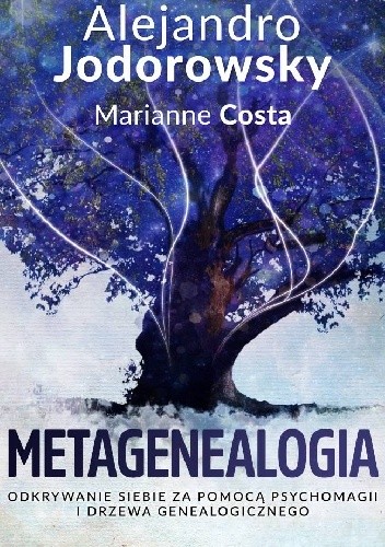 Metagenealogia. Odkrywanie siebie za pomocą psychomagii i drzewa genealogicznego