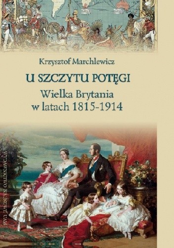 U szczytu potęgi. Wielka Brytania w latach 1815-1914