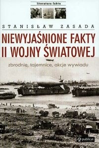 Niewyjaśnione fakty II wojny światowej. Zbrodnie, tajemnice, akcje wywiadu