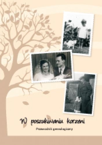 W poszukiwaniu korzeni. Przewodnik genealogiczny