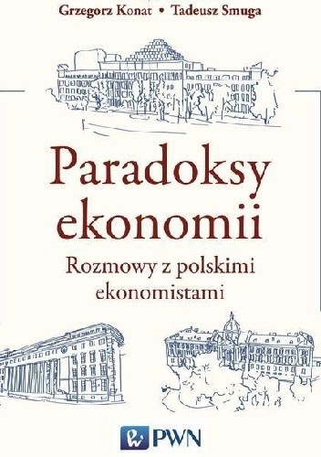 Paradoksy ekonomii. Rozmowy z polskimi ekonomistami