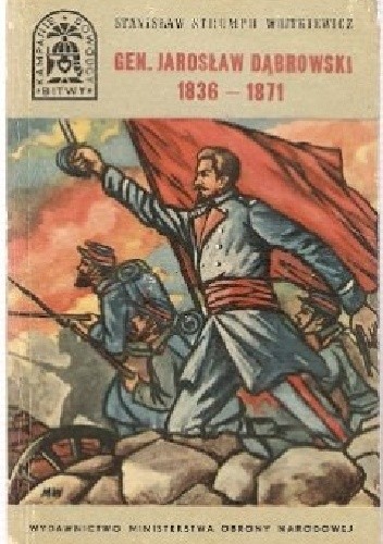 Gen. Jarosław Dąbrowski 1836-1871