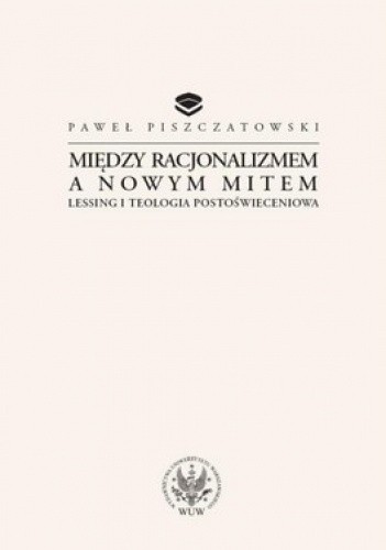 Między racjonalizmem a nowym mitem. Lessing i teologia postoświeceniowa
