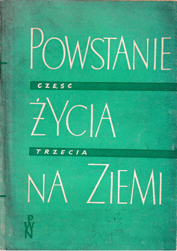 Powstanie życia na Ziemi. Część trzecia. Opracowania referatowe