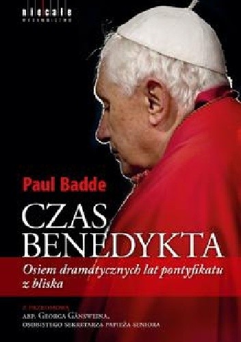 Czas Benedykta. Osiem dramatycznych lat pontyfikatu z bliska