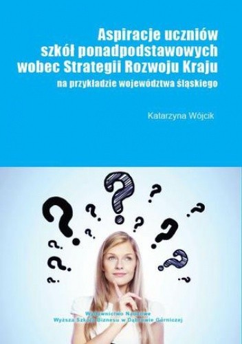 Aspiracje uczniów szkół ponadpodstawowych wobec strategii rozwoju kraju (na przykładzie województwa śląskiego)