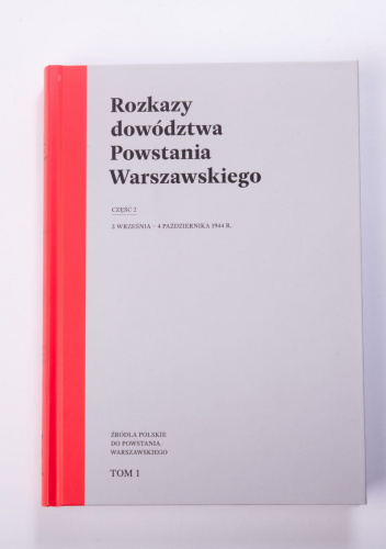 Rozkazy dowództwa Powstania Warszawskiego cz.2  3 września – 4 października 1944 r.