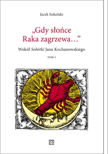 Gdy słońce Raka zagrzewa... Wokół „Sobótki" Jana Kochanowskiego