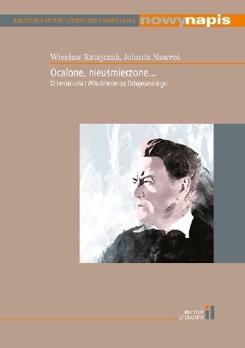 Ocalone, nieuśmierzone... O twórczości Włodzimierza Odojewskiego