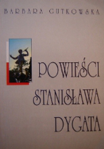 Powieści Stanisława Dygata. Czas i przestrzeń życia i marzenia