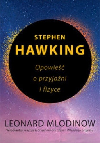 Stephen Hawking. Opowieść o przyjaźni i fizyce