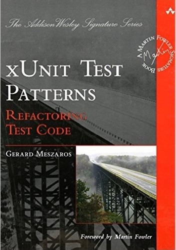 xUnit Test Pattern: Refactoring Test Code