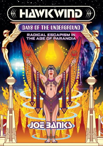 Hawkwind: Days of the Underground. Radical Escapism in the Age Of Paranoia