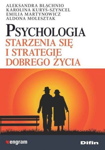 Psychologia starzenia się i strategie dobrego życia