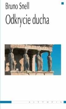 Odkrycie ducha : studia o greckich korzeniach europejskiego myślenia