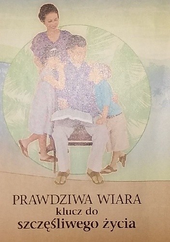Prawdziwa wiara klucz do szczęśliwego życia