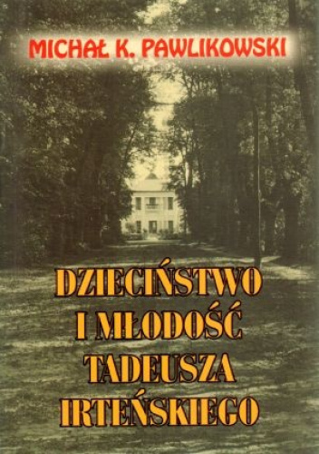 Dzieciństwo i młodość Tadeusza Irteńskiego