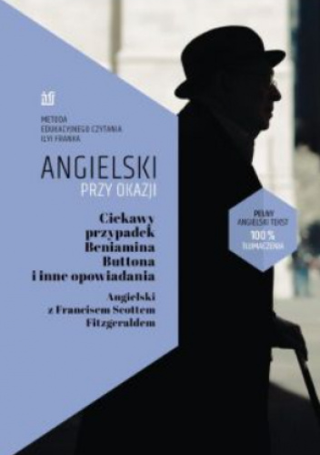 Angielski przy okazji. Ciekawy przypadek Beniamina Buttona i inne opowiadania.